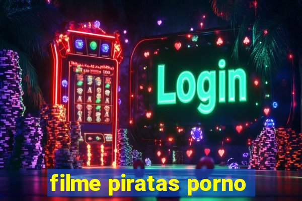 filme piratas porno